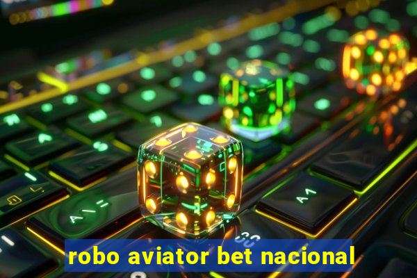 robo aviator bet nacional